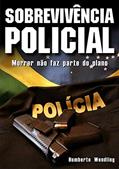 Ler Sobrevivência Policial, do autor Humberto Wendling