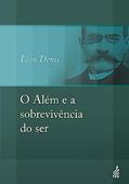 Ler O Além e a Sobrevivência do ser, do autor Léon Denis