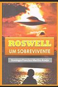 Ler Roswell Um Sobrevivente, do autor Domingos Francisco Martins Araújo