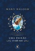 Ler Uma paixão e nada mais (Clube dos Sobreviventes - Livro 4): A história de Flavian, do autor Mary Balogh
