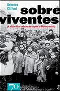 Ler Sobreviventes: a Vida das Crianças Após o Holocausto, do autor Rebecca Clifford
