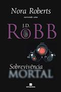Ler Sobrevivência mortal, do autor Nora Roberts
