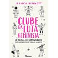 Ler Clube da luta feminista: Um manual de sobrevivência (para um ambiente de trabalho machista), do autor Jessica Bennett Ler Clube da luta feminista: Um manual de sobrevivência (para um ambiente de trabalho machista), do autor Jessica Bennett