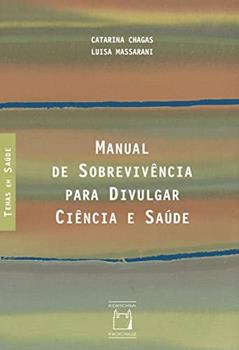 Manual de sobrevivência para divulgar ciência e saúde, do autor Catarina Chagas; Luisa Massarani