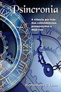 Ler Psincronia: A Ciência Por Trás Das Coincidências, Premonições E Déjà-vus, do autor Richardson G. Lima