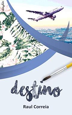 Destino, do autor Raul Correia