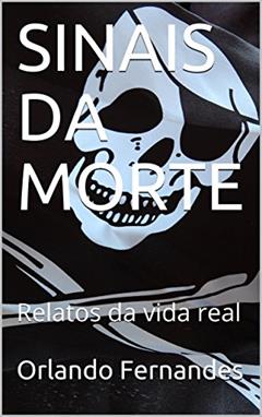 SINAIS DA MORTE: Relatos da vida real, do autor Orlando Fernandes