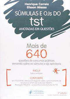 Súmulas e OJs do TST Anotadas em Questões. Mais de 450 Questões de Concursos Versando Sobre as Súmulas e OJs Aplicáveis, do autor Élisson Miessa