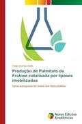 Ler Produção de Palmitato de Frutose catalisada por lipases imobilizadas: Uma pesquisa de base em biocatálise, do autor Felipe Korbus Sutili