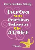 Ler Escreva suas Primeiras Palavras em Árabe, do autor Márcio Santana Schultz