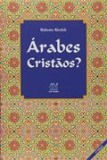 Ler Árabes cristãos, do autor Roberto Khatlab
