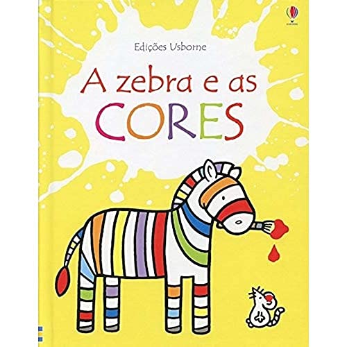 Ler A zebra e as cores, do autor Fiona Watt; Rachel Wells; Luciano Campelo Ler A zebra e as cores, do autor Fiona Watt; Rachel Wells; Luciano Campelo