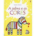 Ler A zebra e as cores, do autor Fiona Watt; Rachel Wells; Luciano Campelo Ler A zebra e as cores, do autor Fiona Watt; Rachel Wells; Luciano Campelo