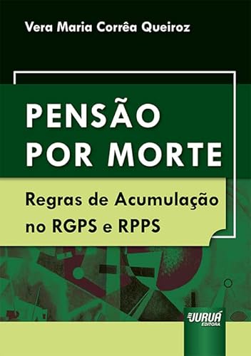 Ler Pensão por Morte - Regras de Acumulação no RGPS e RPPS, do autor Vera Maria Corrêa Queiroz Ler Pensão por Morte - Regras de Acumulação no RGPS e RPPS, do autor Vera Maria Corrêa Queiroz