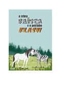 Ler ZEBRA FAISCA E O POTRINHO FLASH: UMA LINDA ESTORIA DE AMOR SEM PRECONCEITOS, do autor CESARIO IASI Ler ZEBRA FAISCA E O POTRINHO FLASH: UMA LINDA ESTORIA DE AMOR SEM PRECONCEITOS, do autor CESARIO IASI