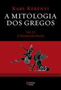 Ler Mitologia dos gregos Vol. II: A história dos heróis: Volume 2, do autor Karl Kerényi Ler Mitologia dos gregos Vol. II: A história dos heróis: Volume 2, do autor Karl Kerényi