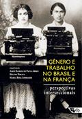 Ler Gênero e trabalho no Brasil e na França: Perspectivas interseccionais, do autor Alice Rangel de Paiva Abreu; Helena Hirata; Maria Rosa Lombardi
