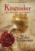 Ler Uma jornada no inverno (Kingmaker Livro 1), do autor Toby Clements Ler Uma jornada no inverno (Kingmaker Livro 1), do autor Toby Clements