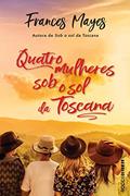 Ler Quatro mulheres sob o sol da Toscana, do autor Frances Mayes
