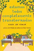 Ler Estamos todos completamente transtornados, do autor Karen Joy Fowler Ler Estamos todos completamente transtornados, do autor Karen Joy Fowler