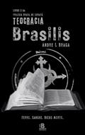 Ler Teocracia Brasilis (Brasil de Leviatã Livro 3), do autor Andre L Braga Ler Teocracia Brasilis (Brasil de Leviatã Livro 3), do autor Andre L Braga