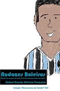 Ler Audazes Boleiros: Estórias de craques das letras A e B em 30 microcontos de futebol: 23, do autor Rafael Duarte Oliveira Venancio Ler Audazes Boleiros: Estórias de craques das letras A e B em 30 microcontos de futebol: 23, do autor Rafael Duarte Oliveira Venancio