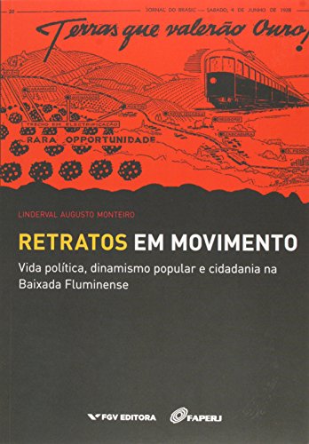 Ler Retratos em Movimento: Vida Política, Dinamismo Popular e Cidadania na Baixada Fluminense, do autor Linderval Augusto Monteiro Ler Retratos em Movimento: Vida Política, Dinamismo Popular e Cidadania na Baixada Fluminense, do autor Linderval Augusto Monteiro