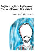 Ler Boleiros Latino-americanos: Ilustracrônicas de futebol (Portuguese Edition), do autor Rafael Duarte Oliveira Venancio Ler Boleiros Latino-americanos: Ilustracrônicas de futebol (Portuguese Edition), do autor Rafael Duarte Oliveira Venancio