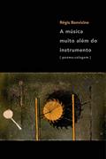 Ler A música muito além do instrumento, do autor Régis Bonvicino Ler A música muito além do instrumento, do autor Régis Bonvicino