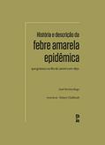 Ler História e descrição da febre amarela epidêmica que grassou no Rio de Janeiro em 1850, do autor José Pereira Rego Ler História e descrição da febre amarela epidêmica que grassou no Rio de Janeiro em 1850, do autor José Pereira Rego