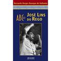 Ler ABC de José Lins do Rego, do autor Bernardo Borges Buarque de Hollanda Ler ABC de José Lins do Rego, do autor Bernardo Borges Buarque de Hollanda