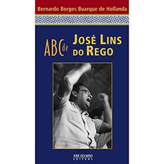 ABC de José Lins do Rego, do autor Bernardo Borges Buarque de Hollanda