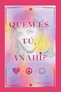 Ler QUEM ÉS TU, ANAHÍ?: "De que tamanho é a força do amor que nos permite arrancar a máscara da superficialidade para abrir nosso coração aos outros?" - Anahí Portilla, do autor Daniele Fumachi
