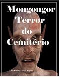 Ler Mongongor: Terror no Cemitério (Aborto de Almas), do autor Caio Valério Catulo Ráguia