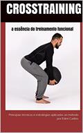 Ler CrossTraining a essência do treinamento funcional: principais técnicas e estratégias aplicadas ao método (Educação Física Livro 1), do autor EDEN CARLLOS