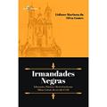 Ler Irmandades Negras: Educação, Música e Resistência nas Minas Gerais do Século XVIII, do autor Lidiane Mariana da Silva Gomes