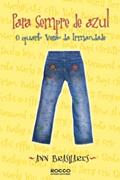 Ler Para Sempre de Azul. O Quarto Verão da Irmandade, do autor Ann Brashares Ler Para Sempre de Azul. O Quarto Verão da Irmandade, do autor Ann Brashares