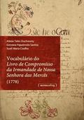 Ler Vocabulário do Livro de Compromisso da Irmandade de Nossa Senhora das Mercês (1778), do autor Aléxia Teles Duchowny - Giovana Figueiredo Santos - Sueli Maria Coelho Ler Vocabulário do Livro de Compromisso da Irmandade de Nossa Senhora das Mercês (1778), do autor Aléxia Teles Duchowny - Giovana Figueiredo Santos - Sueli Maria Coelho