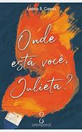 Ler Onde está você, Julieta? (Romeu & Julieta Livro 1), do autor Luana B. Gomes Ler Onde está você, Julieta? (Romeu & Julieta Livro 1), do autor Luana B. Gomes