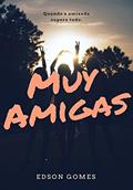 Ler MUY AMIGAS: Quando a amizade supera tudo., do autor Edson Gomes Ler MUY AMIGAS: Quando a amizade supera tudo., do autor Edson Gomes