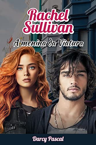 Ler Rachel Sullivan : A Menina da Viatura, do autor Darcy Pascal