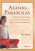 Ler Asanas e Parábolas: a Sabedoria do Yoga e da Filosofia Vedanta Para o Yogue Moderno, do autor Zo Newell