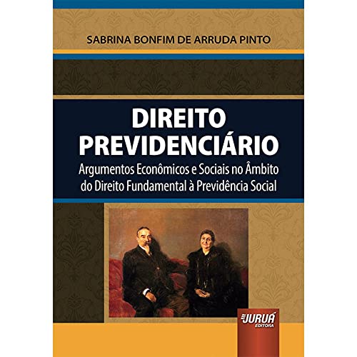 Ler Direito Previdenciário - Argumentos Econômicos e Sociais no Âmbito do Direito Fundamental à Previdência Social, do autor Sabrina Bonfim de Arruda Pinto Ler Direito Previdenciário - Argumentos Econômicos e Sociais no Âmbito do Direito Fundamental à Previdência Social, do autor Sabrina Bonfim de Arruda Pinto
