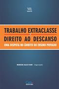 Ler Trabalho extraclasse X Direito ao descanso - Uma disputa no âmbito do ensino privado, do autor Marcos Julio Fuhr (org) Ler Trabalho extraclasse X Direito ao descanso - Uma disputa no âmbito do ensino privado, do autor Marcos Julio Fuhr (org)