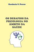 Ler Os desafios da psicologia no âmbito da saúde, do autor Humberto V. Presser