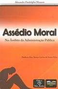 Ler Assédio Moral. No Âmbito da Administração Pública, do autor Alexandre Pandolpho Minassa Ler Assédio Moral. No Âmbito da Administração Pública, do autor Alexandre Pandolpho Minassa