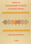 Ler Bases da Compensação Tributária no Âmbito Federal, do autor José Carlos Pitta Salum Ler Bases da Compensação Tributária no Âmbito Federal, do autor José Carlos Pitta Salum