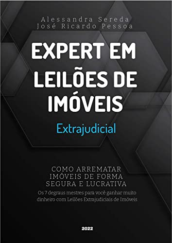 Ler Expert em leilões de Imóveis - Extrajudicial: Como arrematar imóveis de forma segura e lucrativa, do autor Alessandra Sereda; Jose Ricardo Pessoa
