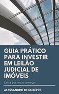 Ler GUIA PRÁTICO PARA INVESTIR EM LEILÃO JUDICIAL DE IMÓVEIS, do autor ALESSANDRO DI GIUSEPPE