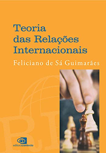 Ler Teoria das relações internacionais, do autor Feliciano de Sá Guimarães